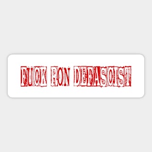 FUCK Ron DeFascist - Front Sticker